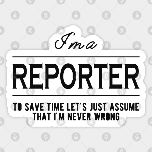 Reporter - Let's assume that I'm never wrong Sticker by KC Happy Shop